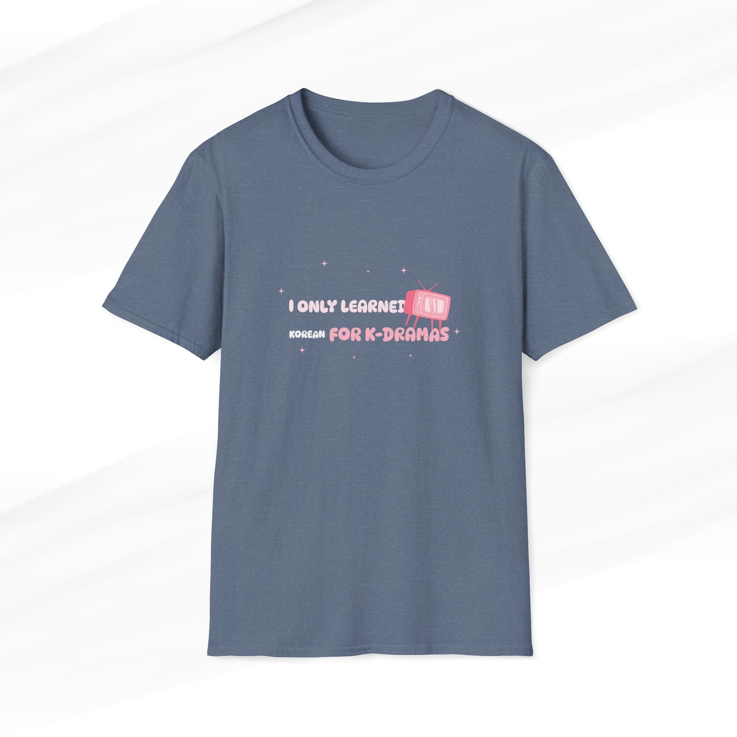 I Only Learned Korean For K-Dramas Silly T-Shirt