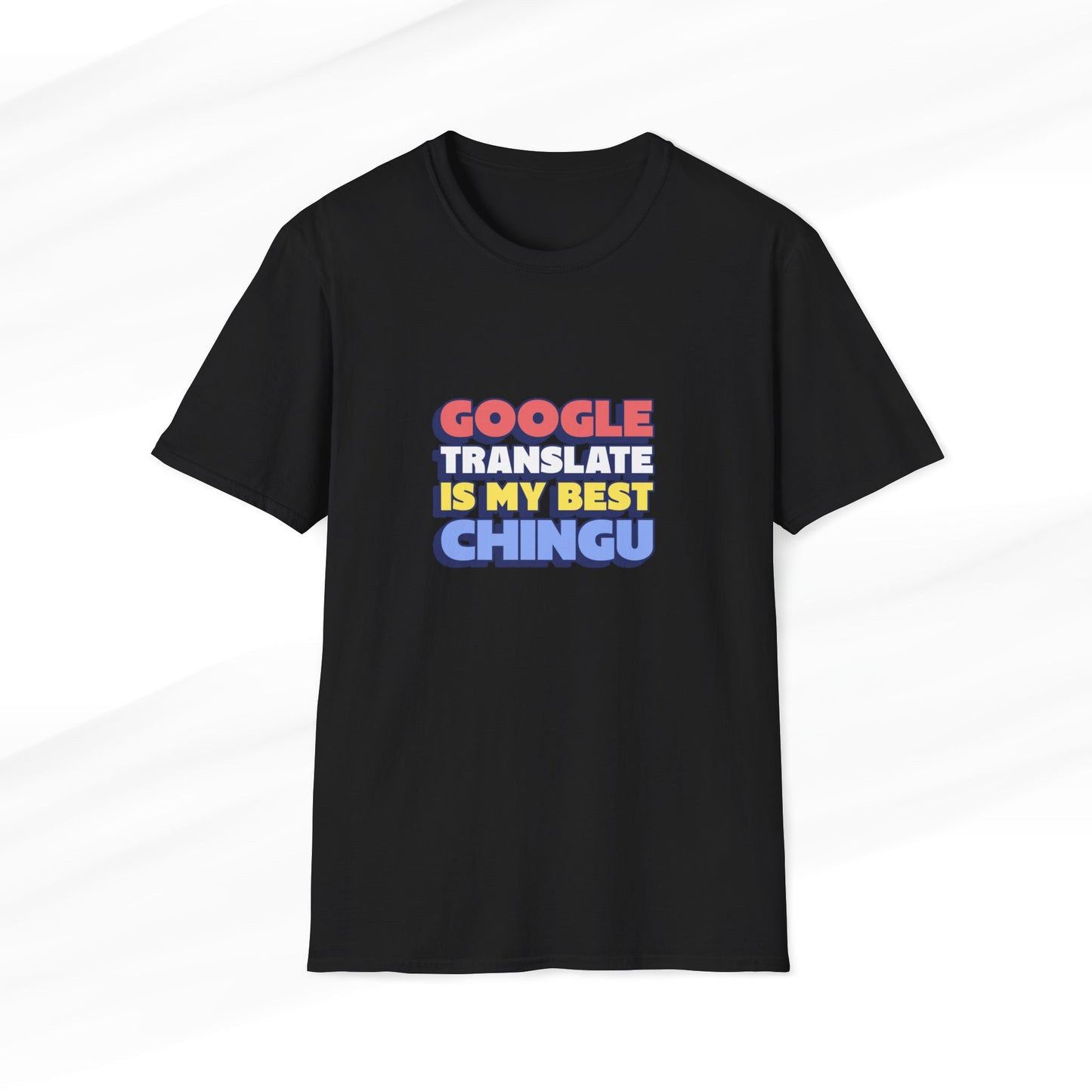 Google is My Best Chingu Stupid T-Shirt