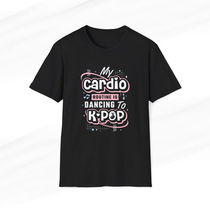 My Cardio Routine is Dancing to K-Pop Silly T-Shirt