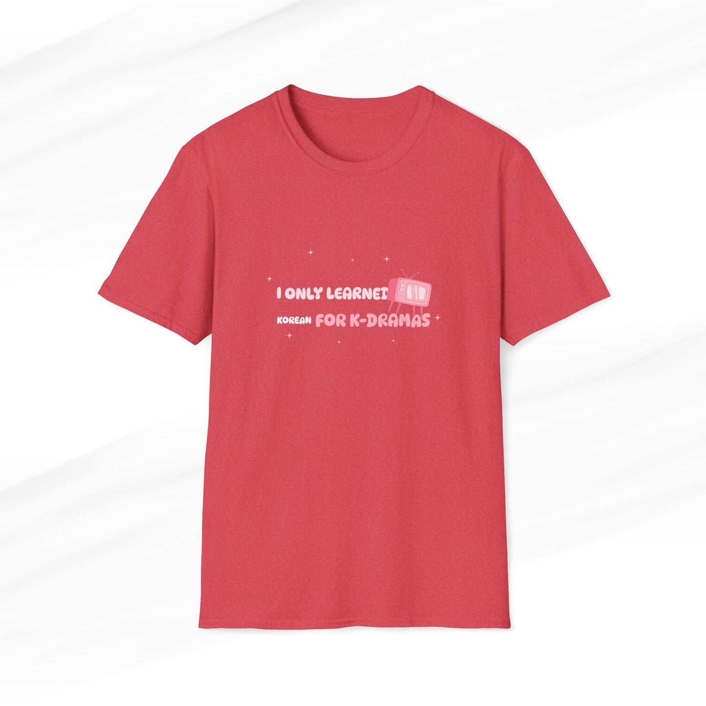 I Only Learned Korean For K-Dramas Silly T-Shirt