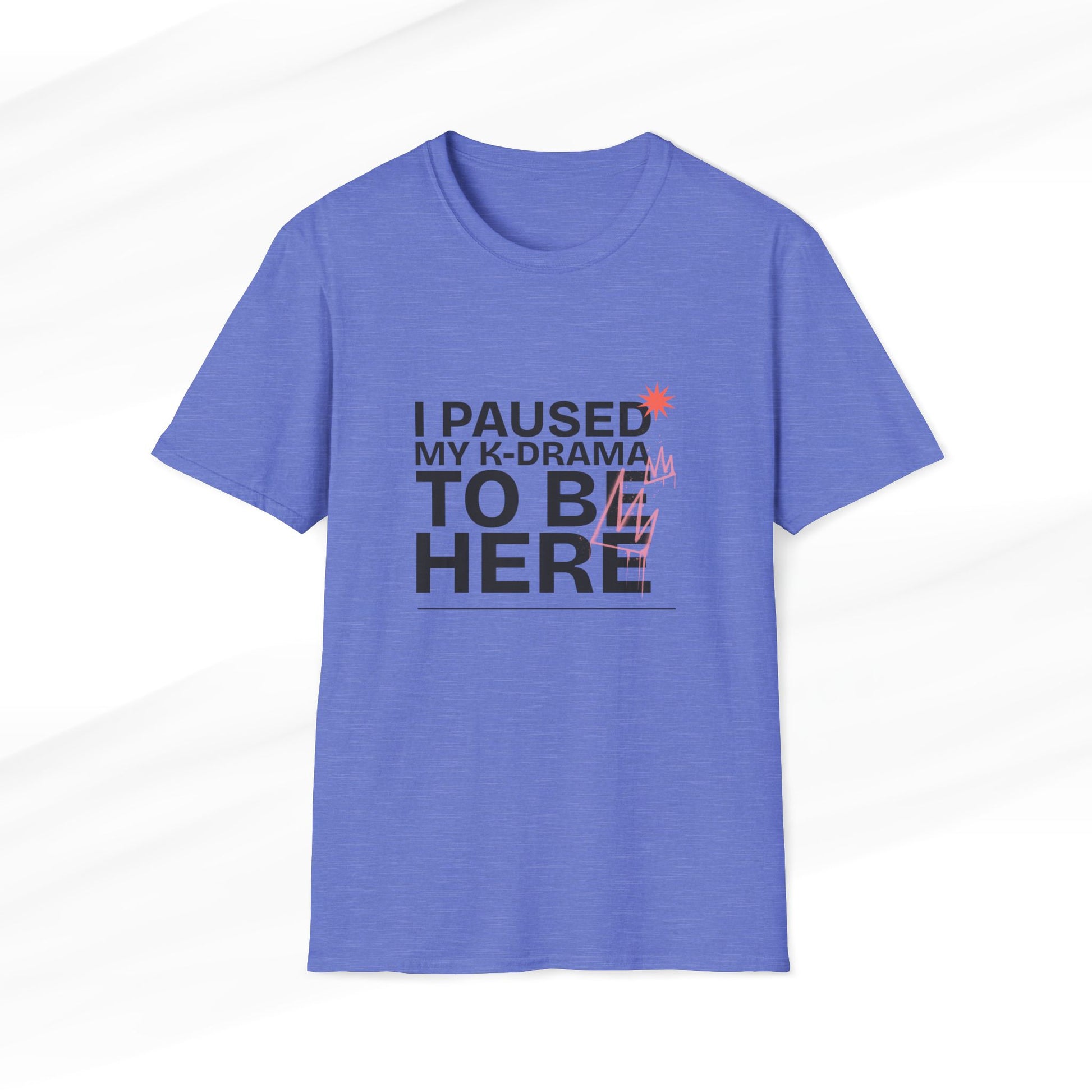 Heather Royal K-Drama T-shirt with 'I Paused My K-Drama to Be Here' text, funny Korean drama fan merchandise