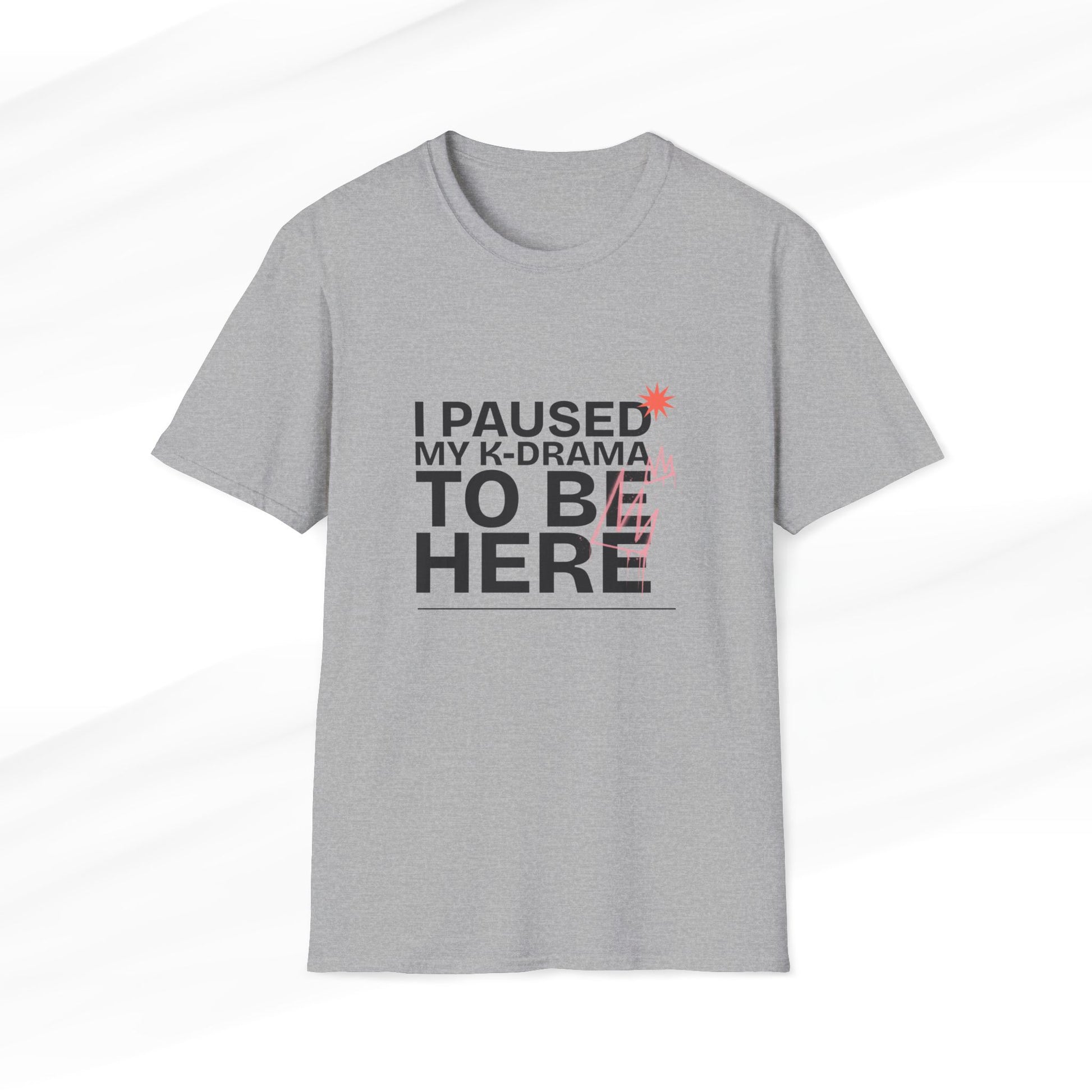 Sport Grey K-Drama T-shirt with 'I Paused My K-Drama to Be Here' text, funny Korean drama fan merchandise