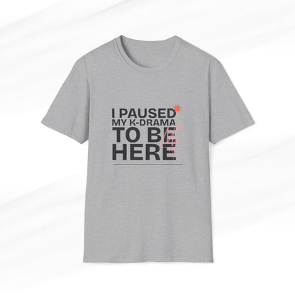 Sport Grey K-Drama T-shirt with 'I Paused My K-Drama to Be Here' text, funny Korean drama fan merchandise